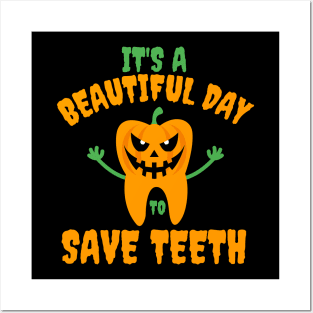 It's A Beautiful Day To Save Teeth Pumpkin Tooth Halloween Posters and Art